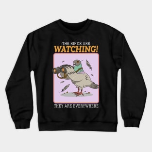 The Birds Are Watching They Are Everywhere Crewneck Sweatshirt